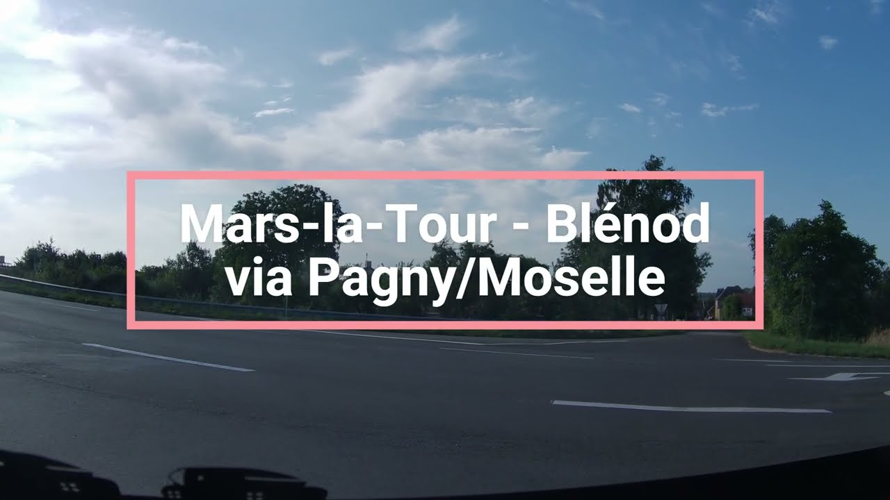 Driving Mars-la-Tour vs Blénod les Pont à Mousson via Pagny sur Moselle (Lorraine)