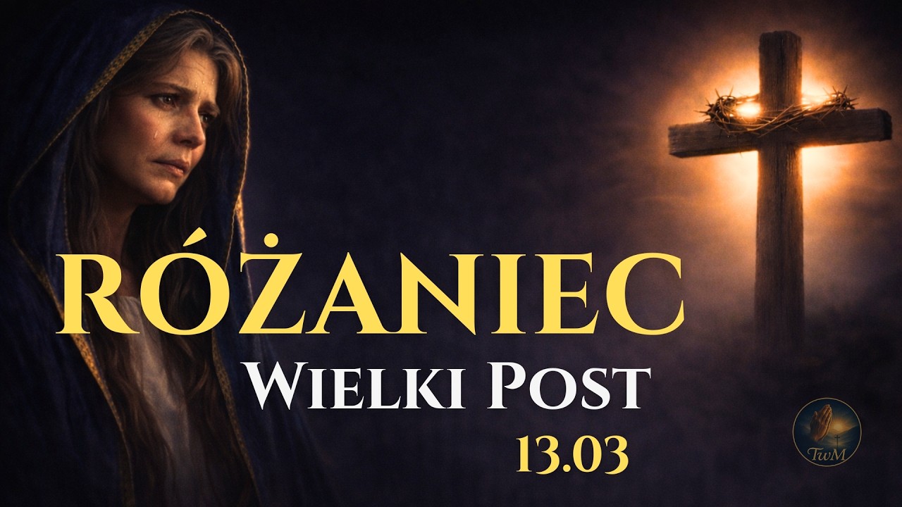 R&oacute;żaniec na Wielki Post 2026 | Tajemnice Bolesne | 13 marca