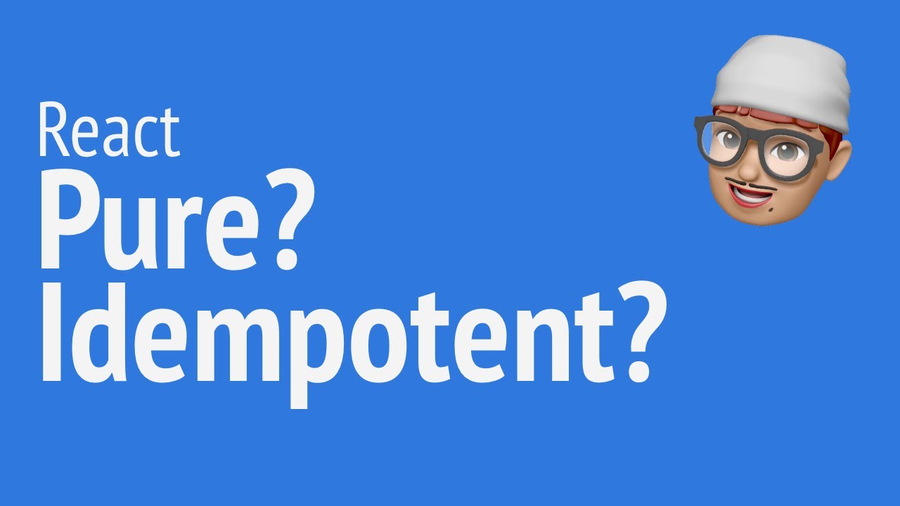 What is Idempotent? vs Pure in react? | JSer - React is cool!