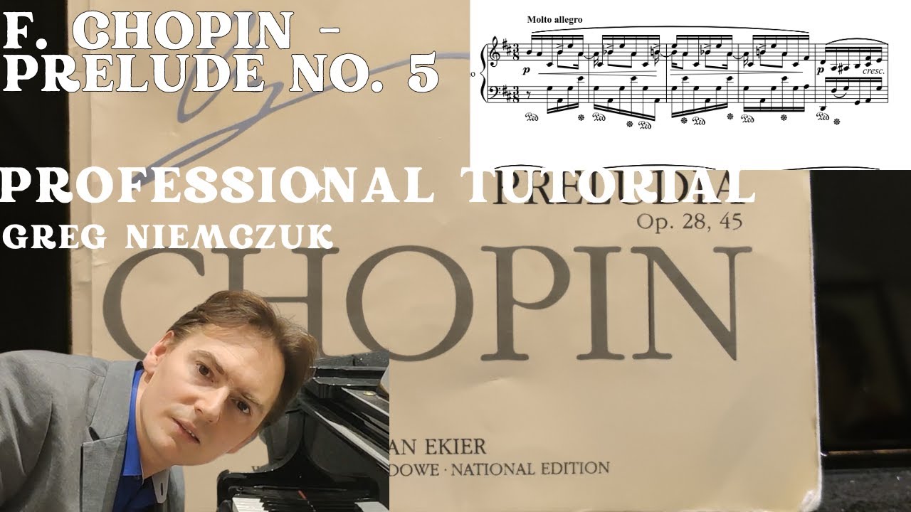 Chopin - Prelude no. 5 op. 28 in D major - Greg Niemczuk's Professional Piano Tutorial