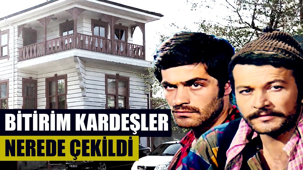 Bitirim Kardeşler - YeşilÇam Filmleri Nerede Çekildi #31