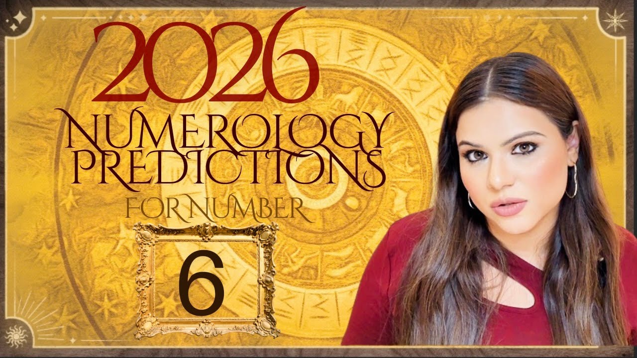 2026 NUMEROLOGY PREDICTIONS for Number 6 | How Will Your 2026 Be? MAJOR SHIFTS In YOUR LIFE
