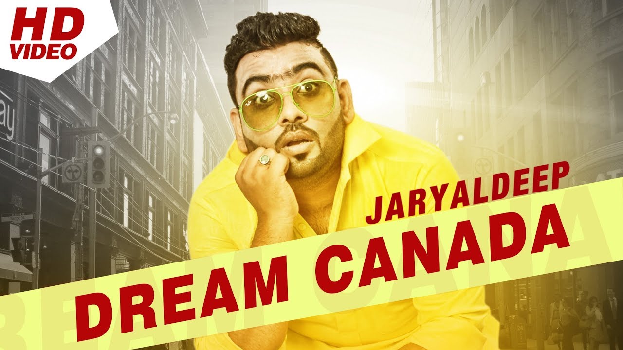 New Punjabi Songs 2018 | Dream Canada (Full Video) | Jaryaldeep | Latest Punjabi Songs 2018