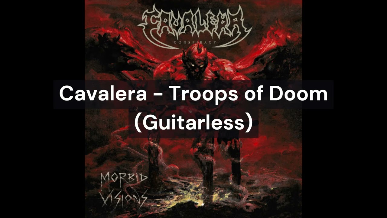 Cavalera - Troops of Doom (Guitarless)