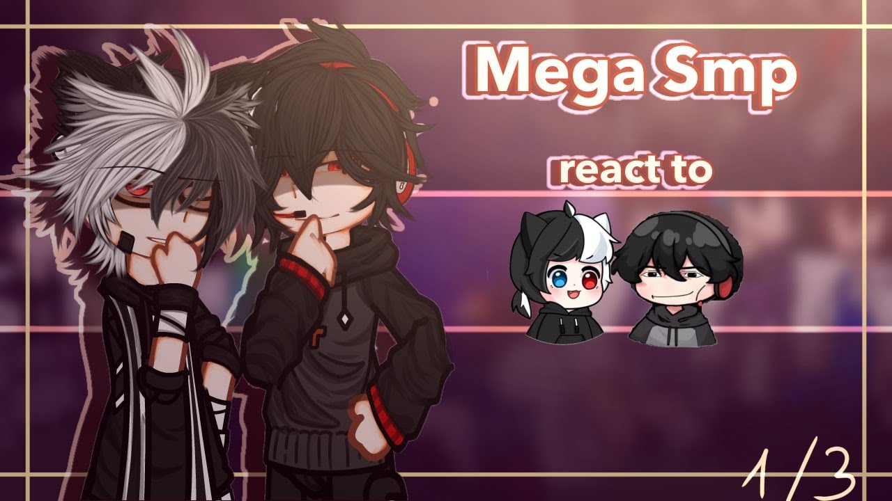 ‖•Mega smp react to •‖ 1/3 ‖ Hope you enjoyed the video hehe(. ❛ ᴗ ❛.)🍀