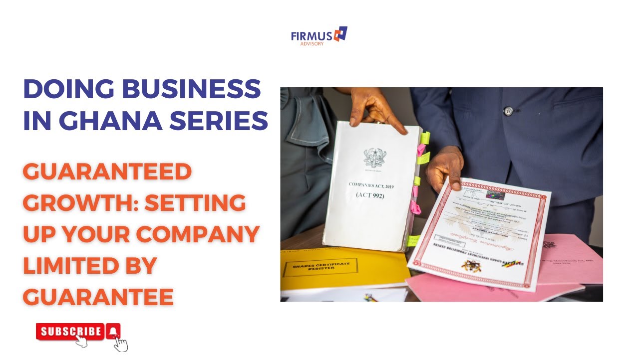 HOW TO REGISTER A COMPANY LIMITED BY GUARANTEE | DOING BUSINESS IN GHANA SERIES