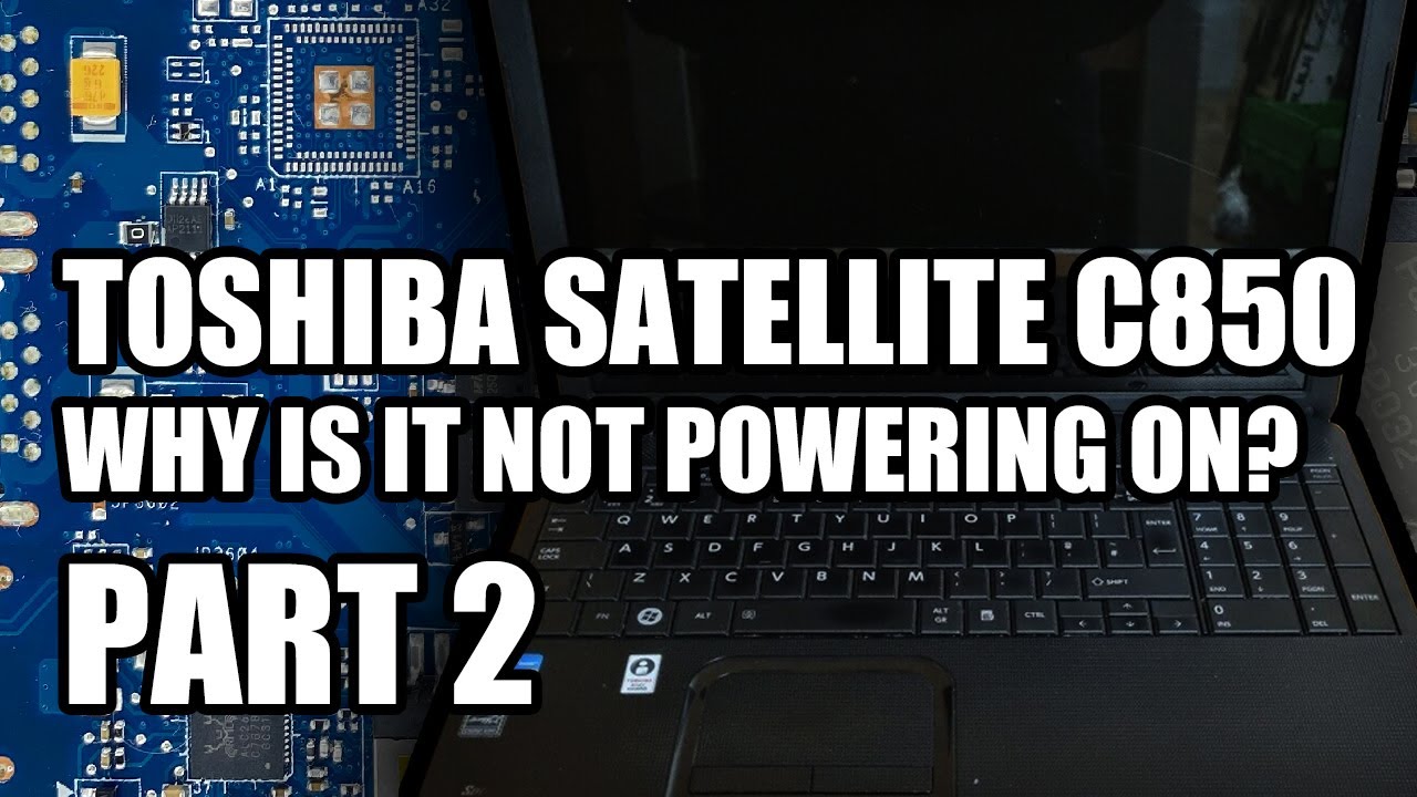 Toshiba Satellite C850 - Why Is It Not Powering On? (Part 2)
