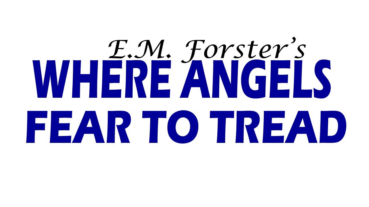 Where Angels Fear to Tread by E M Forster