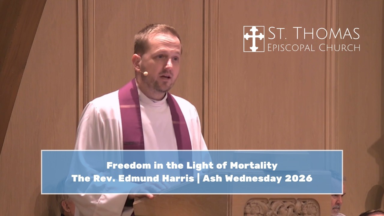 Freedom in the Light of Mortality | The Rev. Edmund Harris | Ash Wednesday 2026