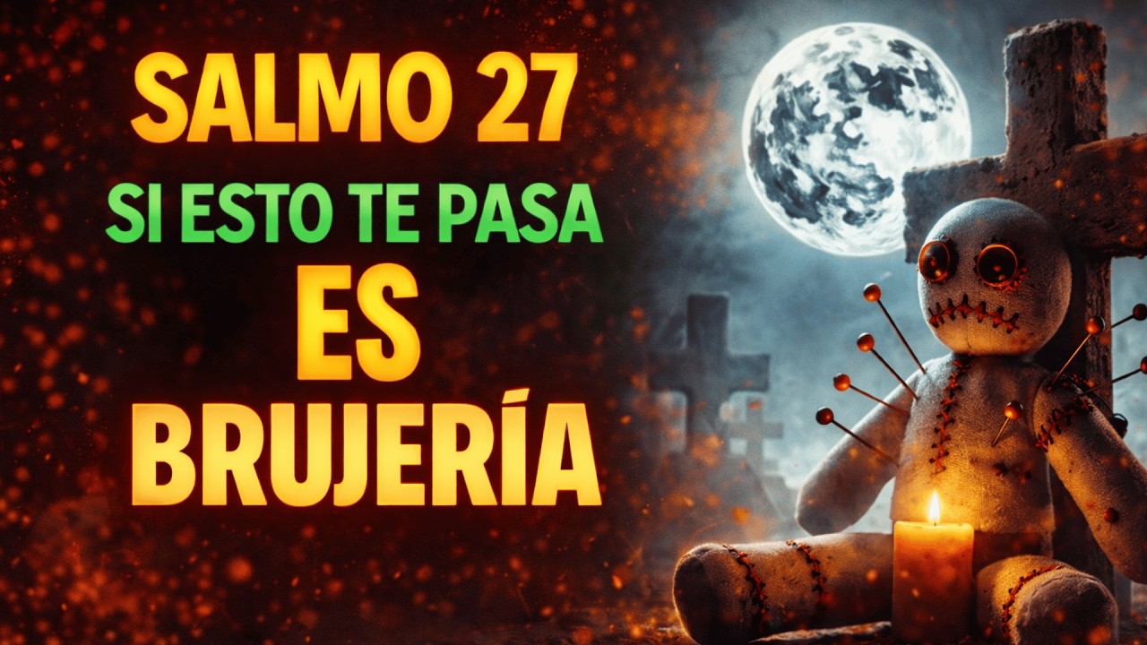 SALMO 27: Toda Brujer&iacute;a y Maldici&oacute;n ser&aacute; REVERTIDA hoy (Tus Enemigos Caen) 🛡️⚖️