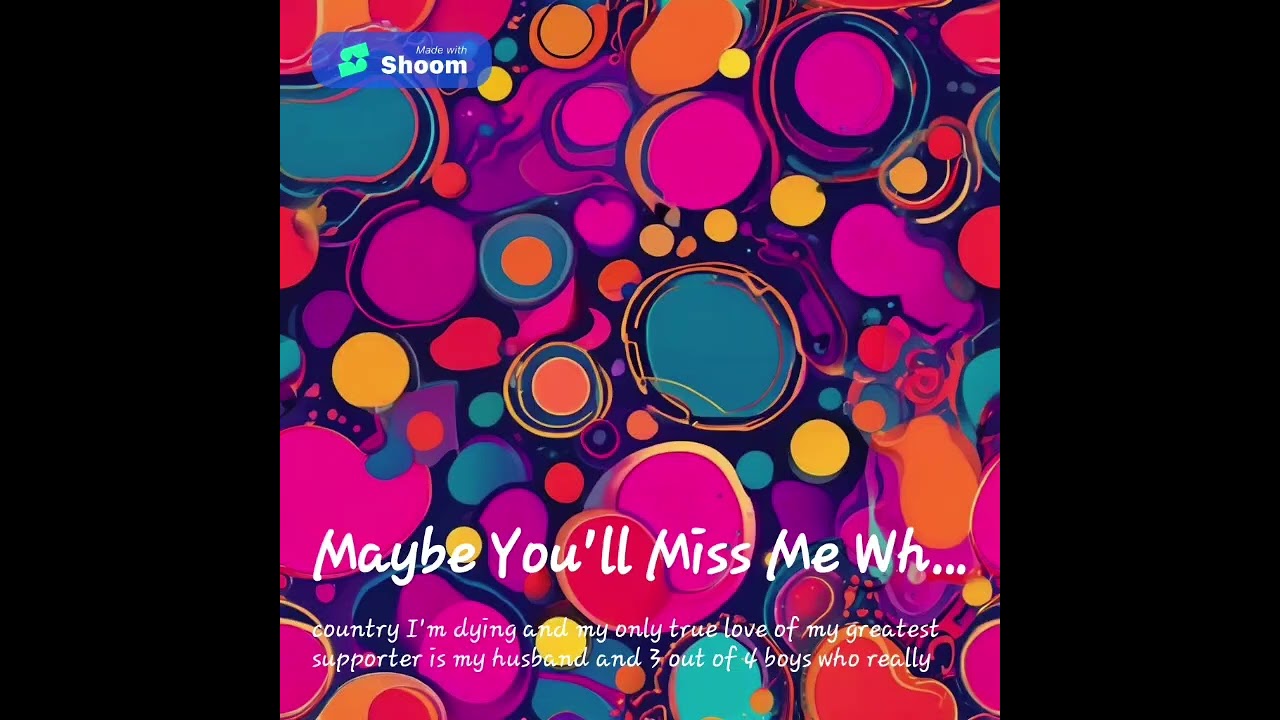 Maybe you'll miss me when I'm gone @music