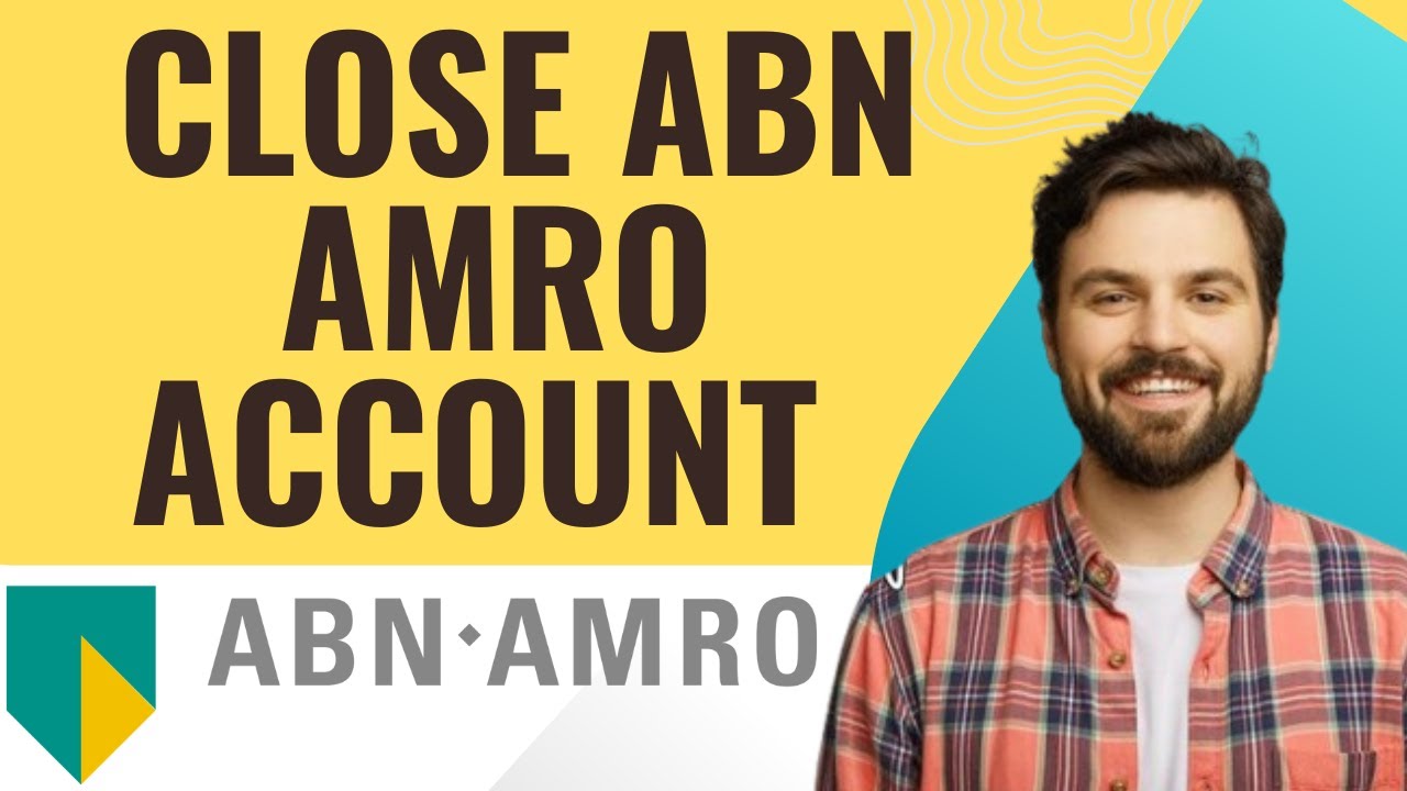 How to close ABN AMRO account  I S M TECH (2025)