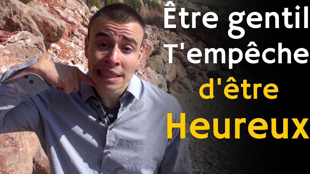 Pourquoi être trop gentil peut te gâcher la vie