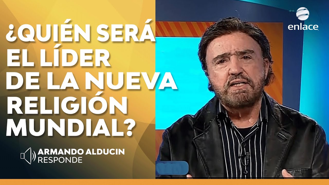 ¿Quién será el líder de la nueva religión mundial? - Armando Alducin responde - Enlace TV