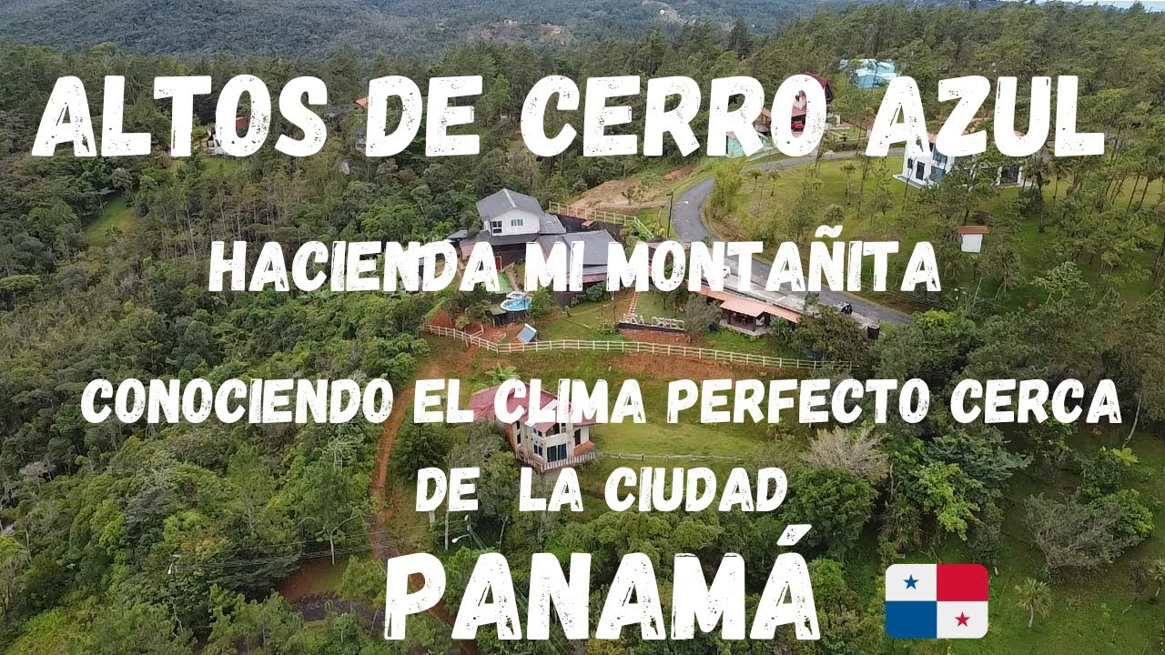 CERRO AZUL PARAISO EN LAS  MONTAÑAS MUY CERCA DE PANAMA CUIDAD