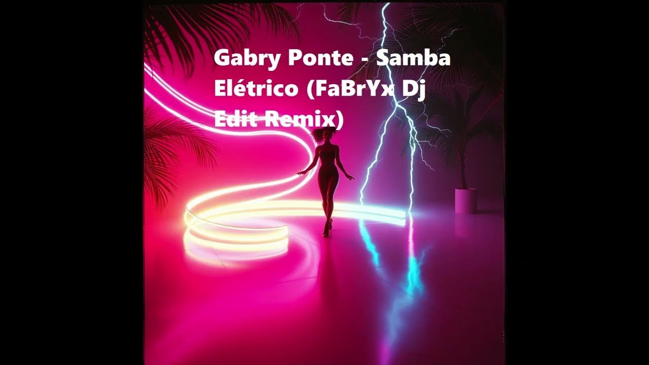 Gabry Ponte - Samba Elétrico (FaBrYx Dj Edit Remix)