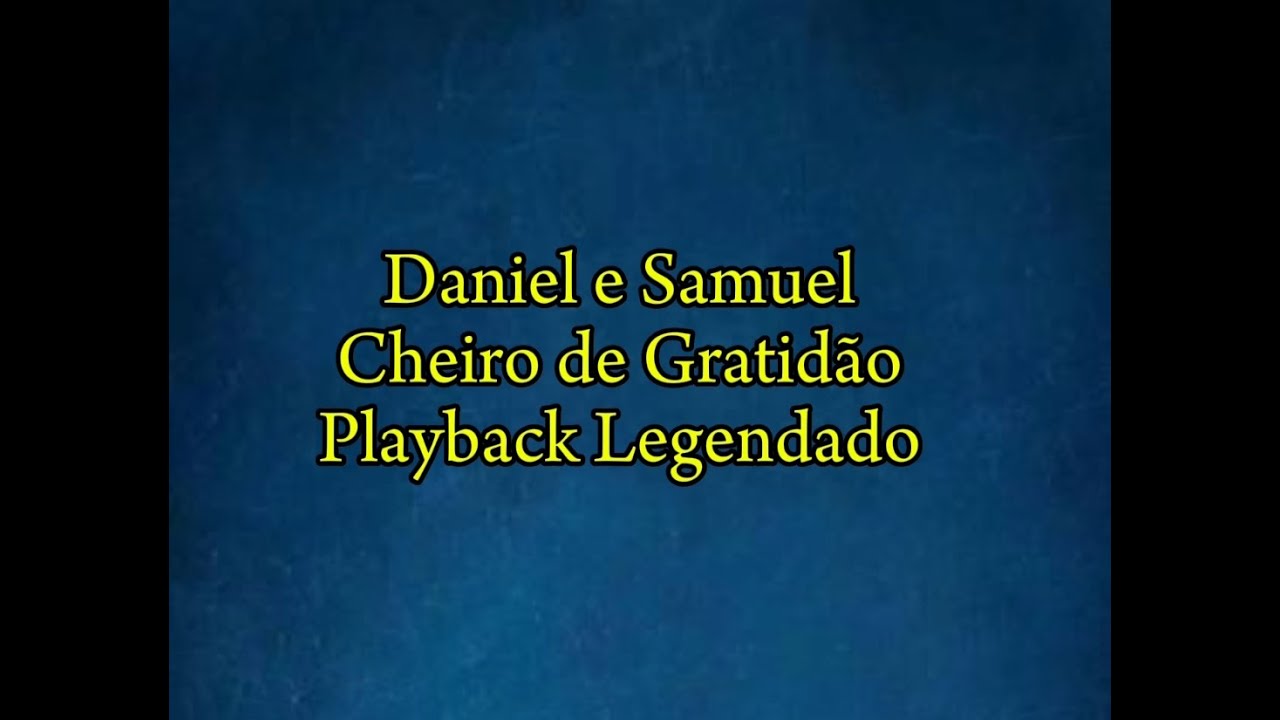 Cheiro de Gratidão - Daniel e Samuel Playback Legendado