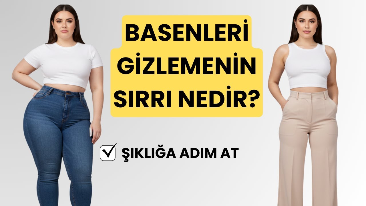 Baseni Gizleyen Kombin Tüyoları | Baseni olanlar nasıl giyinmeli?