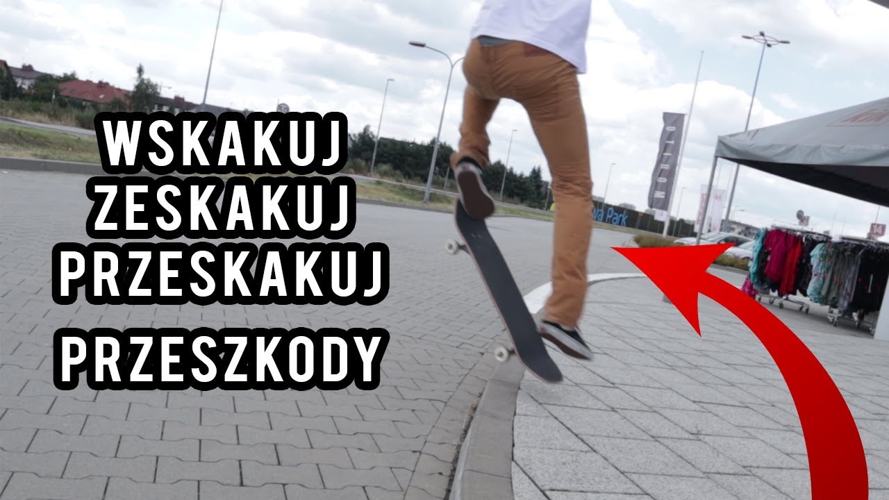 Jak przeskakiwać, wskakiwać i zeskakiwać z przeszkód - Poradnik Ollie Deskorolka