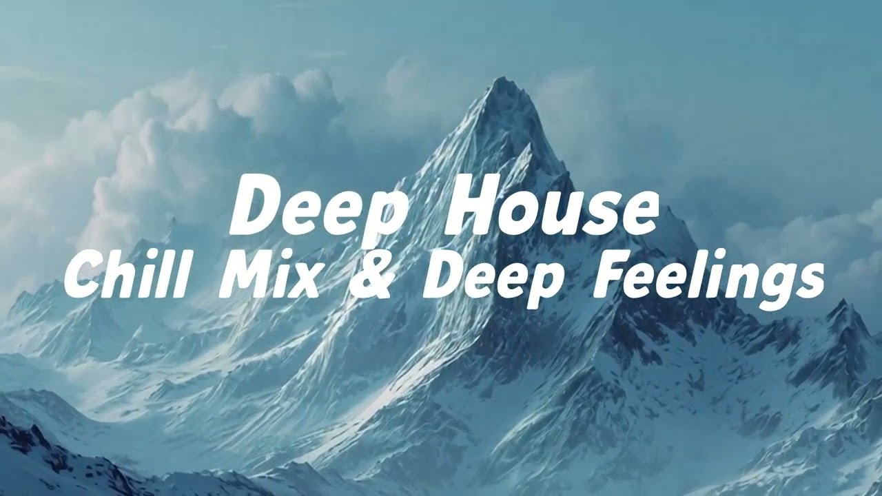 Deep House 2026 Nonstop | Relaxing Chill Mix & Deep Emotions
