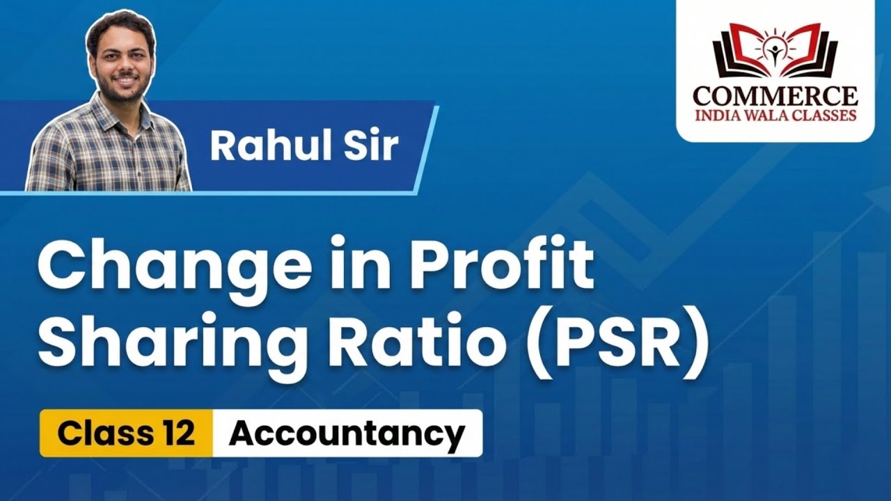 Accountancy class 12.                                                      Change in PSR 
