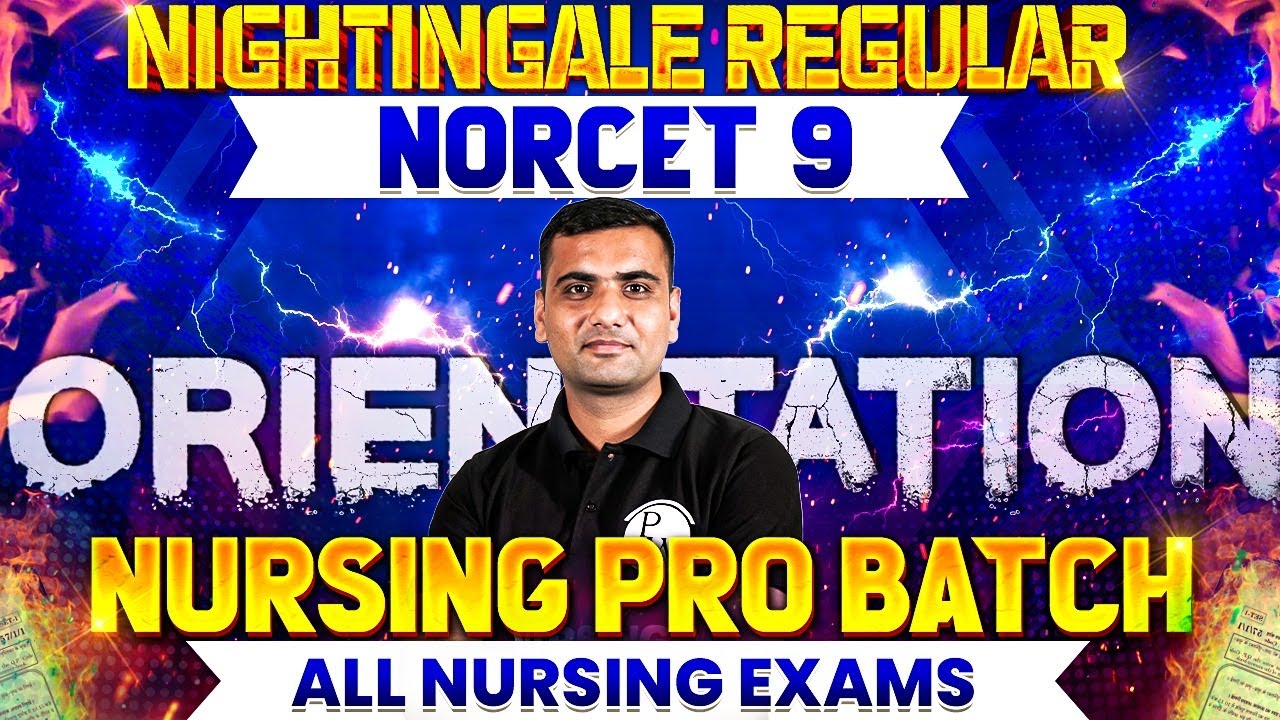 Orientation: Nightingale Regular NORCET 9 & Nursing Pro Batch For All Nursing Exams