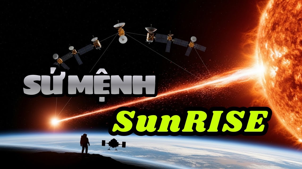 Khi Nhân Loại Biết “Lắng Nghe” Mặt Trời: Sứ Mệnh SunRISE