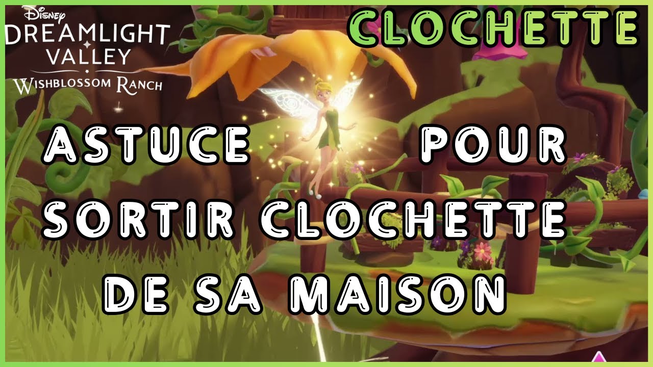 Disney Dreamlight Valley -  Petite astuce pour faire sortir la Fée Clochette hors de sa maison 🏡🧚