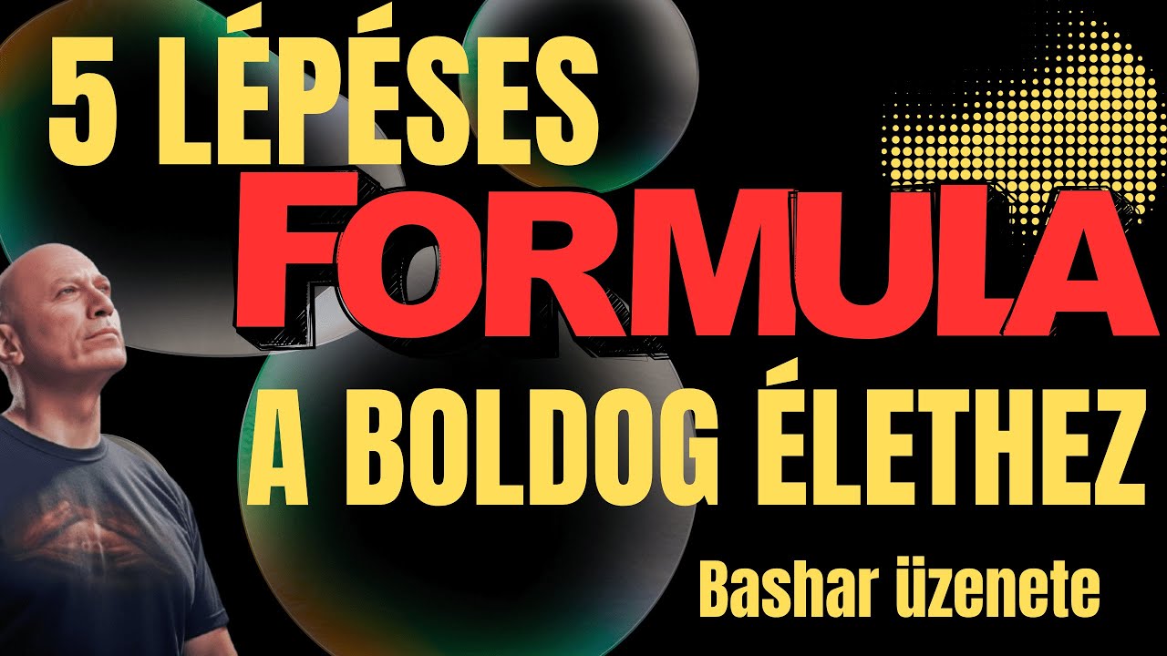 5 LÉPÉSES FORMULA | A BOLDOG ÉLETHEZ | Darryl Anka - Bashar üzenete