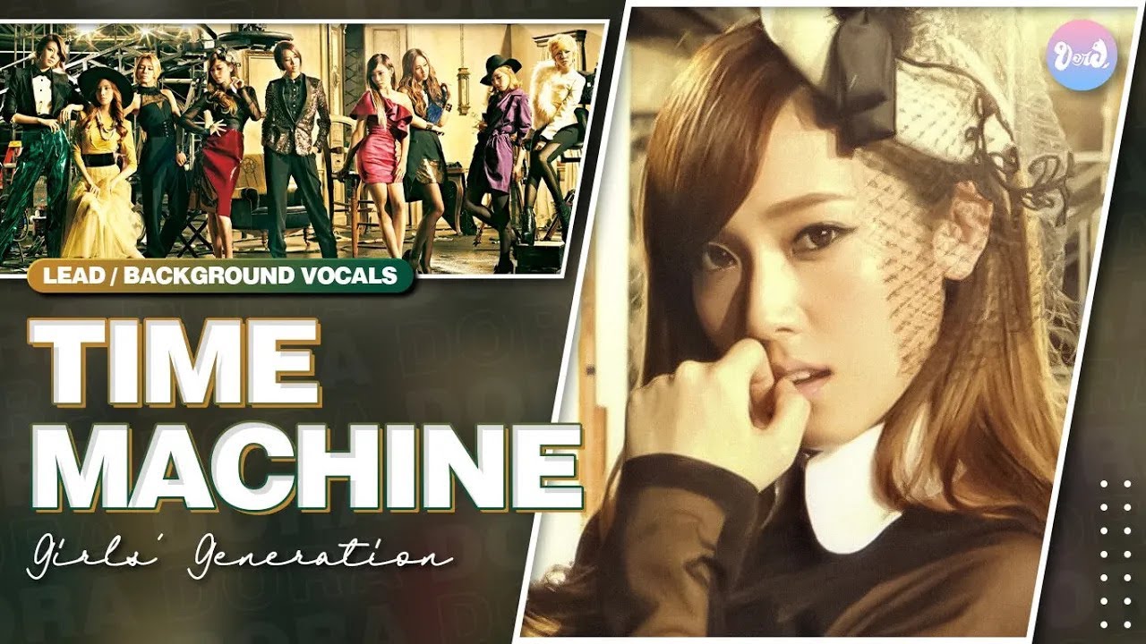 Girls’ Generation (少女時代) – Time Machine | Lead & Background Vocals