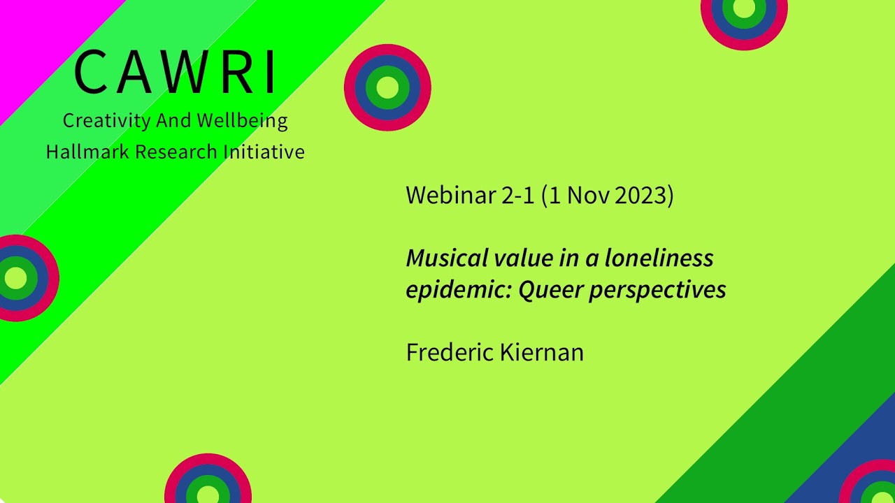 CAWRI 2-1 Musical value in a loneliness epidemic: Queer perspectives