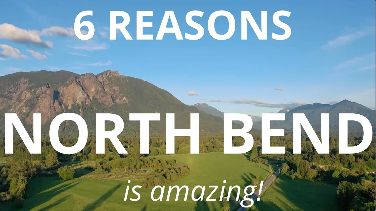 6 Reasons to Love North Bend Washington