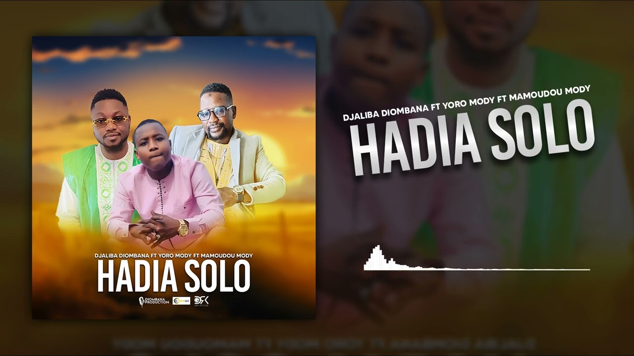 Djaliba Diombana Feat. Yoro Mody & Mamoudou Mody - Hadia Solo (Son Officiel 2024)