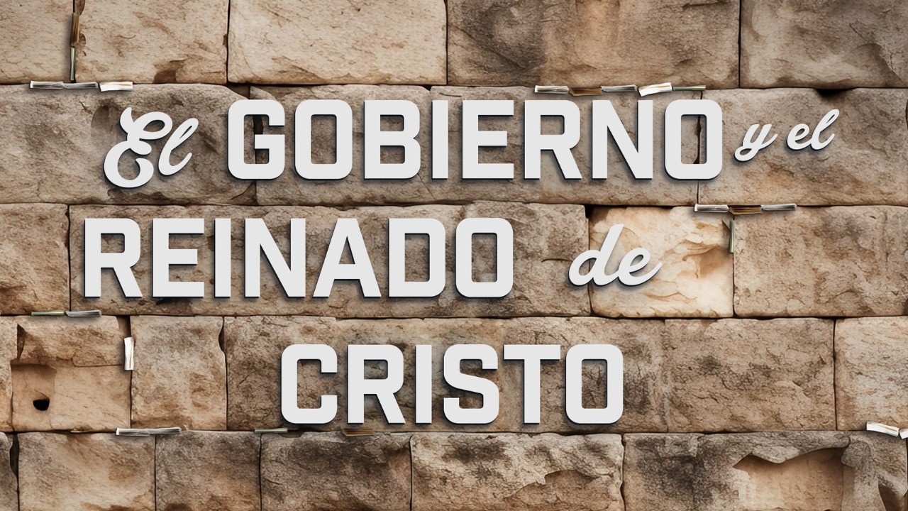 El gobierno y el reinado de Cristo