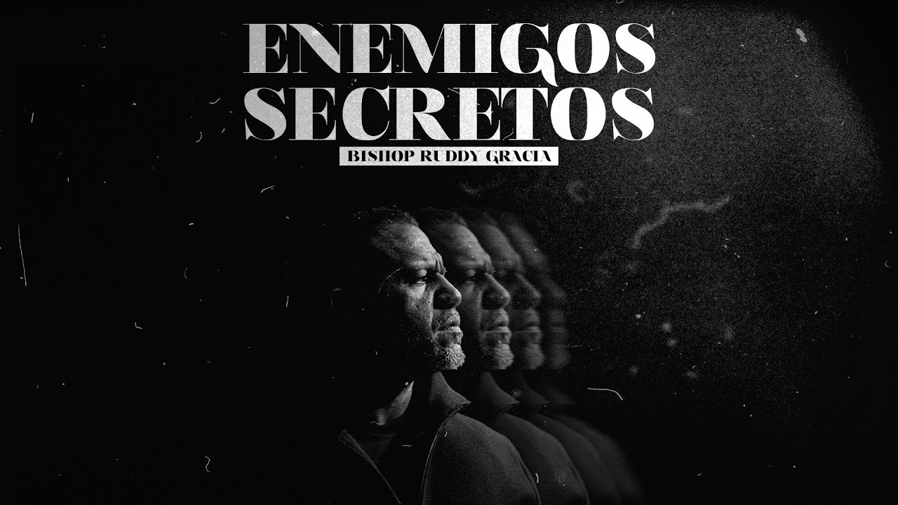 ENEMIGOS SECRETOS | PASTOR RUDDY GRACIA