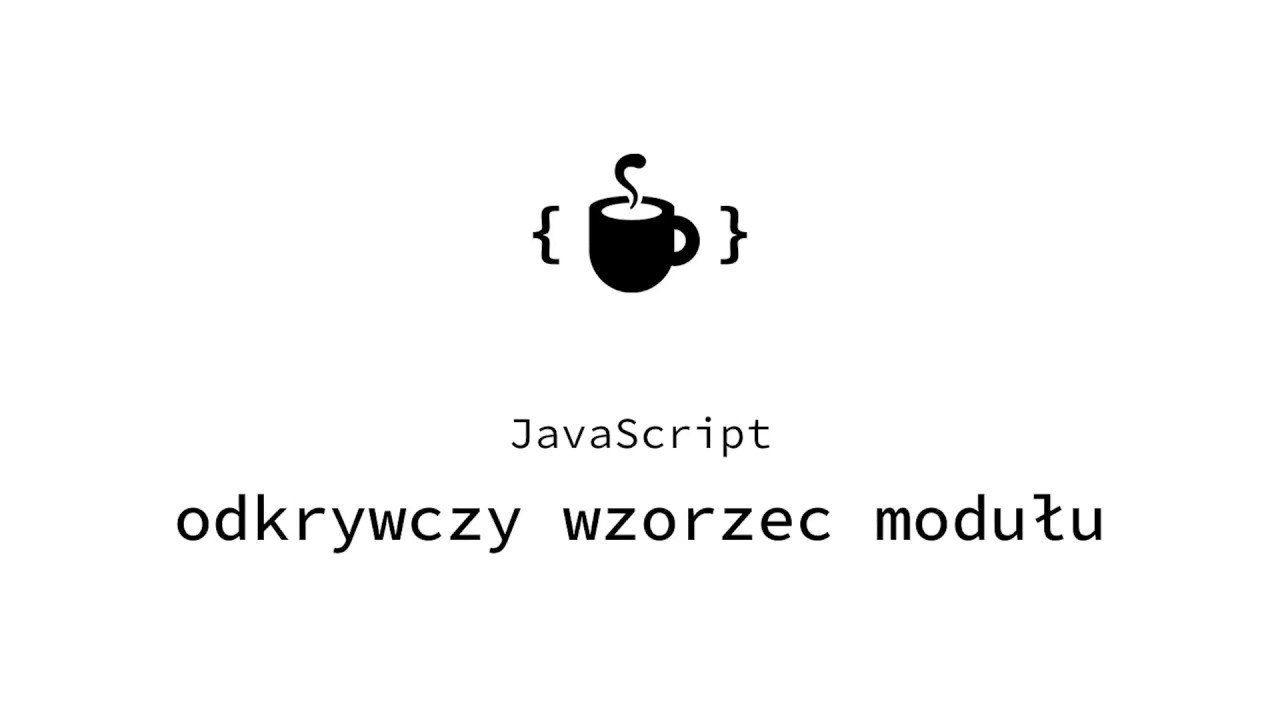 JavaScript - Odkrywczy wzorzec modułu