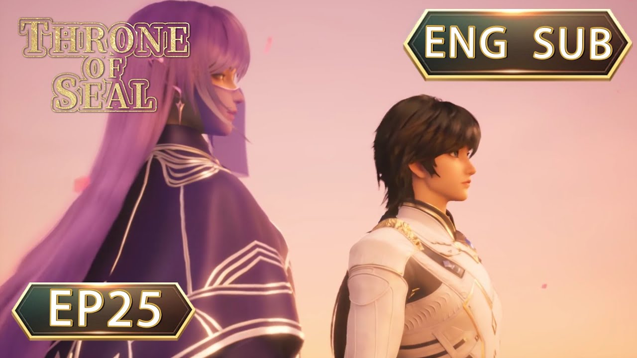 ENG SUB | Throne Of Seal [EP25] english