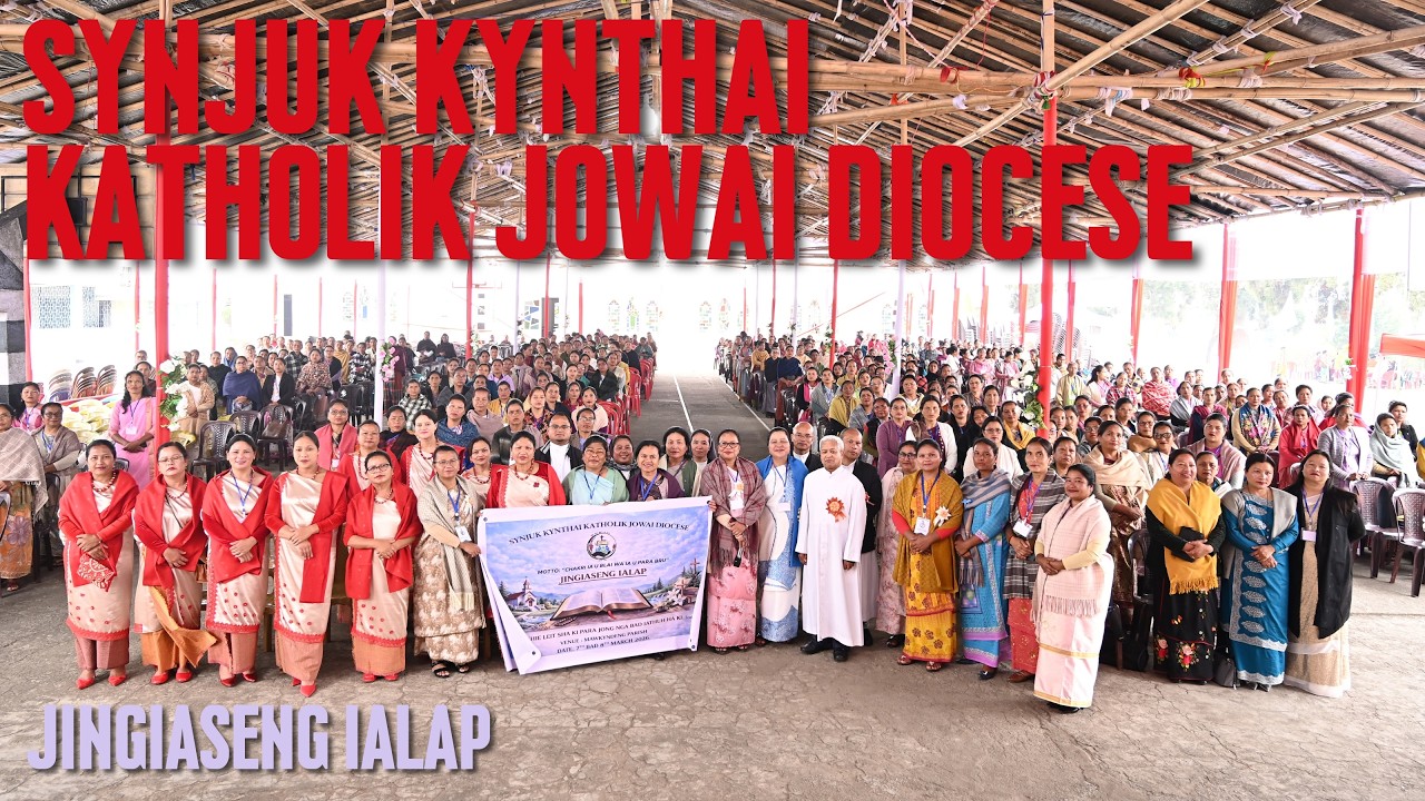 SYNJUK KYNTHAI KATHOLIK JOWAI DIOCESE: JINGIASENG IALAP HA MAWKYNDENG 