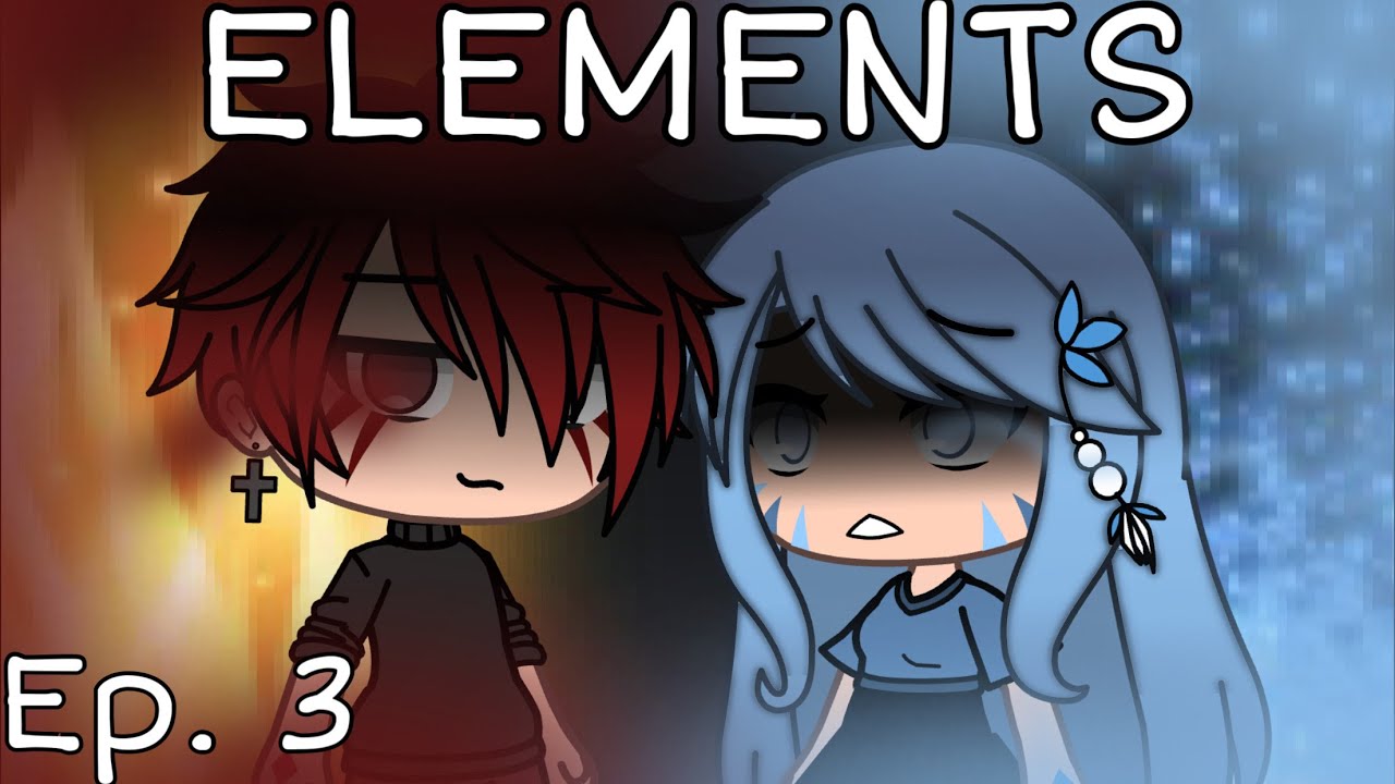 ELEMENTS ~ ep. 3 | gacha life series