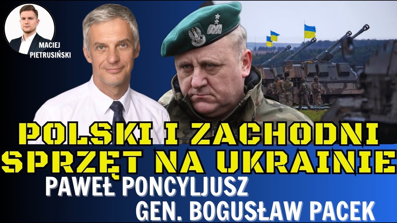 Jak Polska i Zachód wspiera militarnie Ukrainę? - Paweł Poncyljusz, gen. Bogusław Pacek