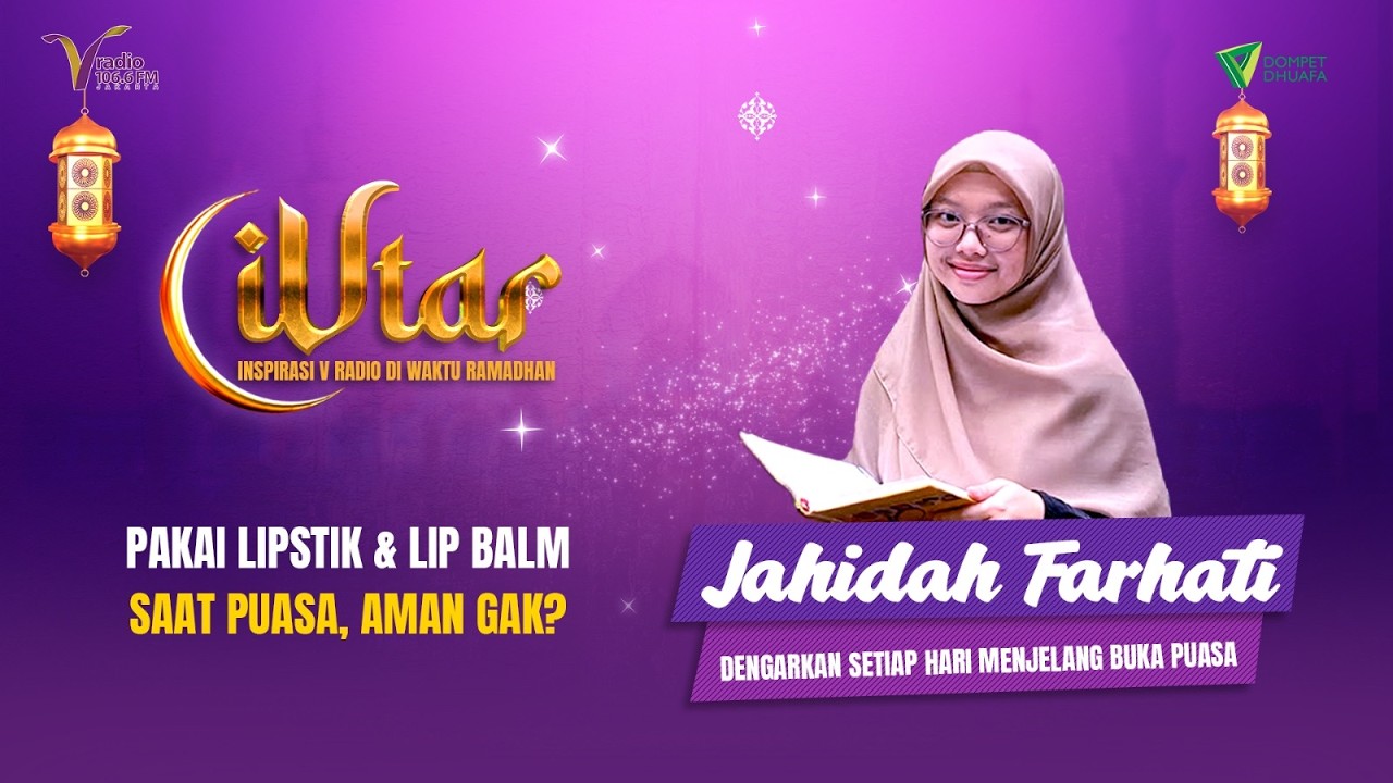 IVTAR Ramadhan: Pakai Skincare dan Lipstik Saat Puasa Ramadhan , Boleh gak sih?