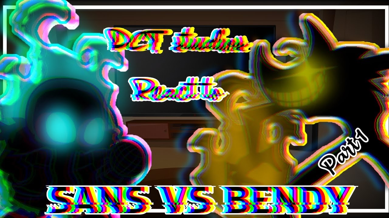 DCT Studios React to Sans VS Bendy Part1  [༒彡𝙈𝙞𝙨𝙤𝙤𝙣_𝙠𝙪𝙣༒彡]
