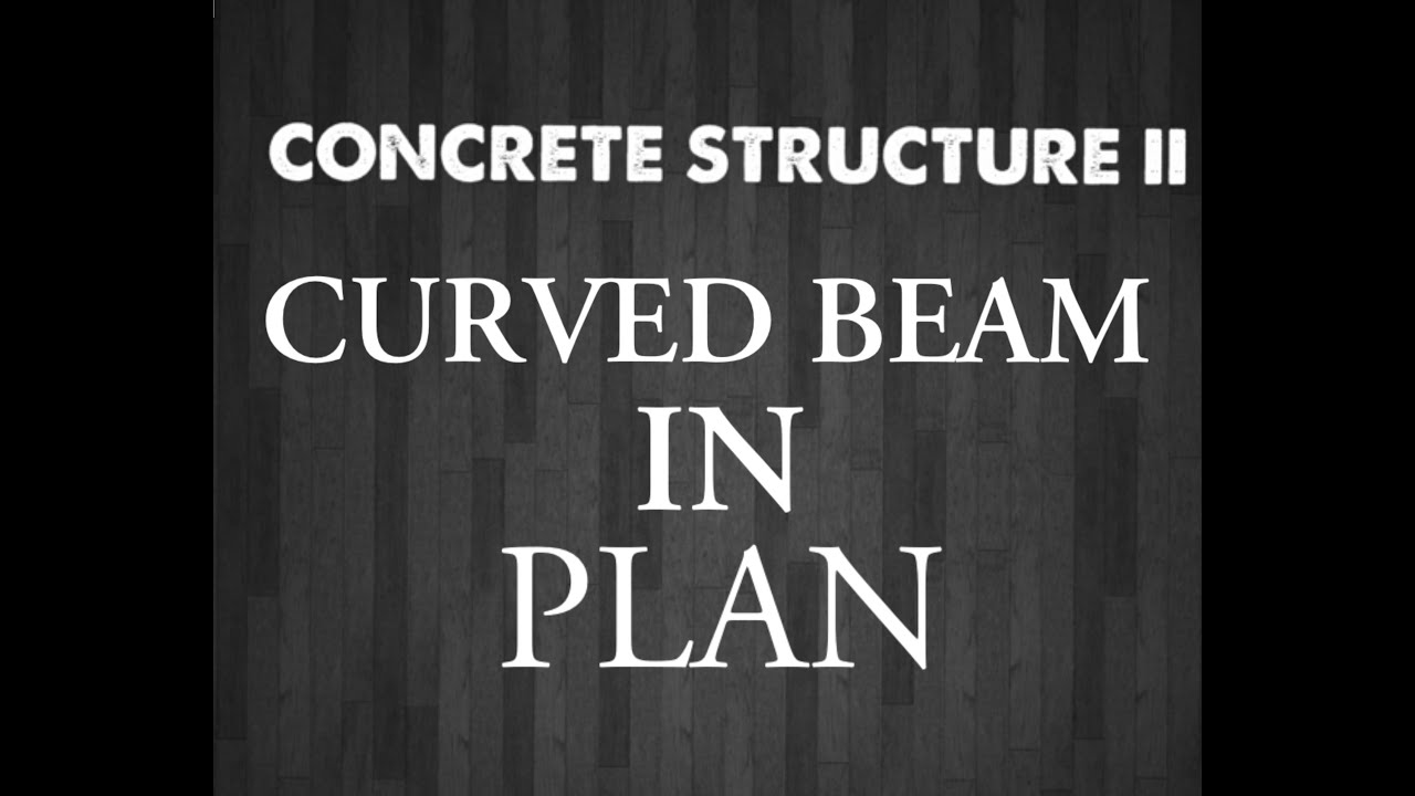 CURVED BEAN IN PLAN || CURVED BEAM DESIGN