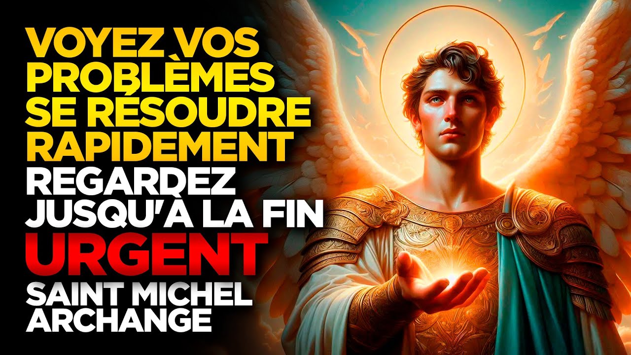SAINT MICHEL ARCHANGE | VOYEZ VOS PROBLÈMES SE RÉSOUDRE RAPIDEMENT - REGARDEZ JUSQU'À LA FIN