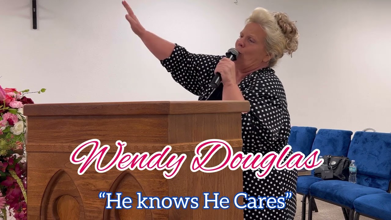 Wendy Douglas - Singing - He Knows He Cares