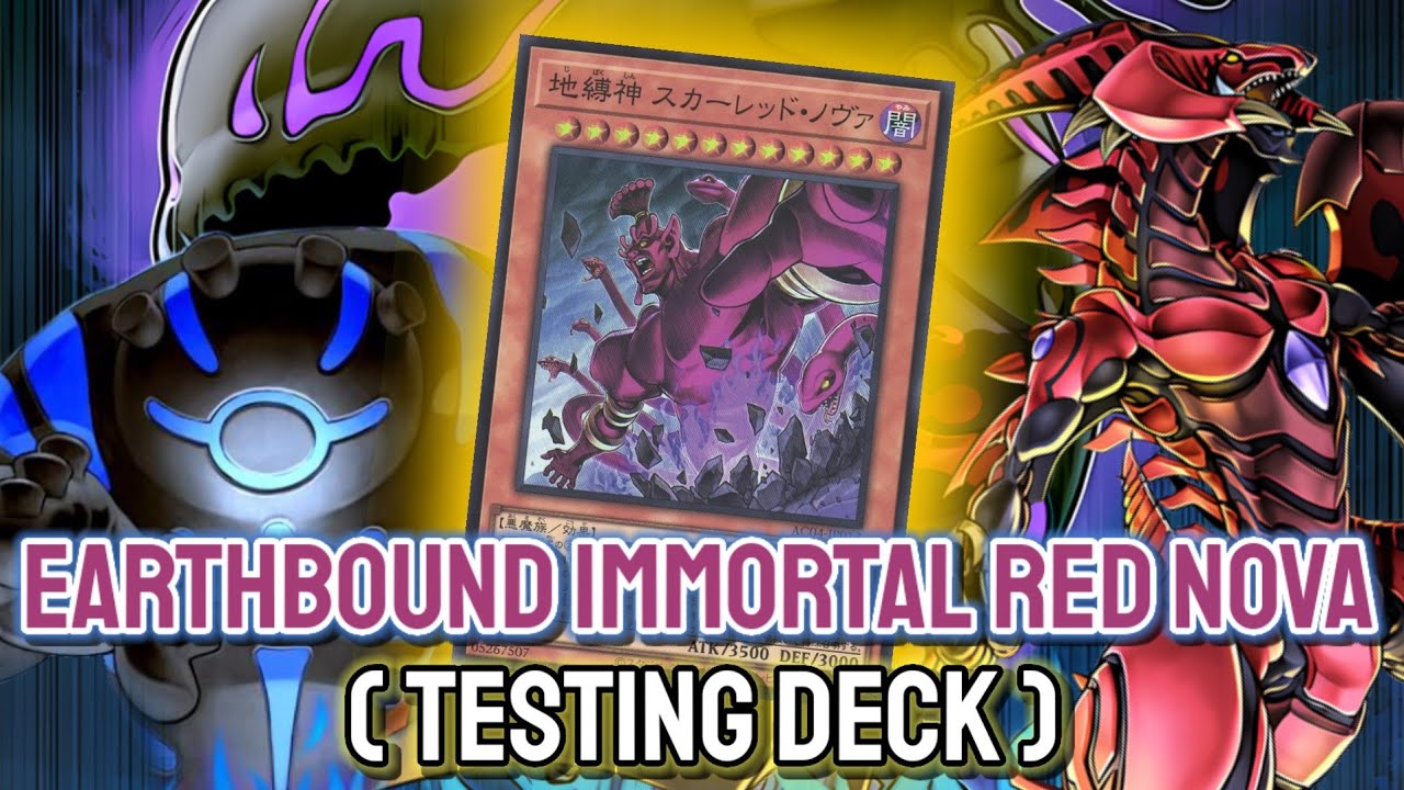 Earthbound Immortal!! YGOPRO - Earthbound Immortal Red Nova | Earthbound Jul.2024 | Testing Deck