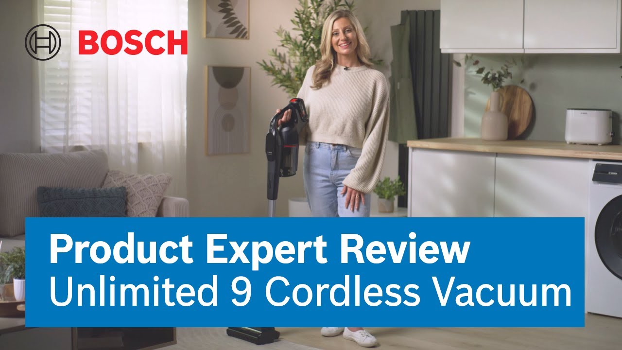Odkurzacz bezprzewodowy Bosch Unlimited 9 | Recenzja eksperta | Bosch Home UK/Ireland