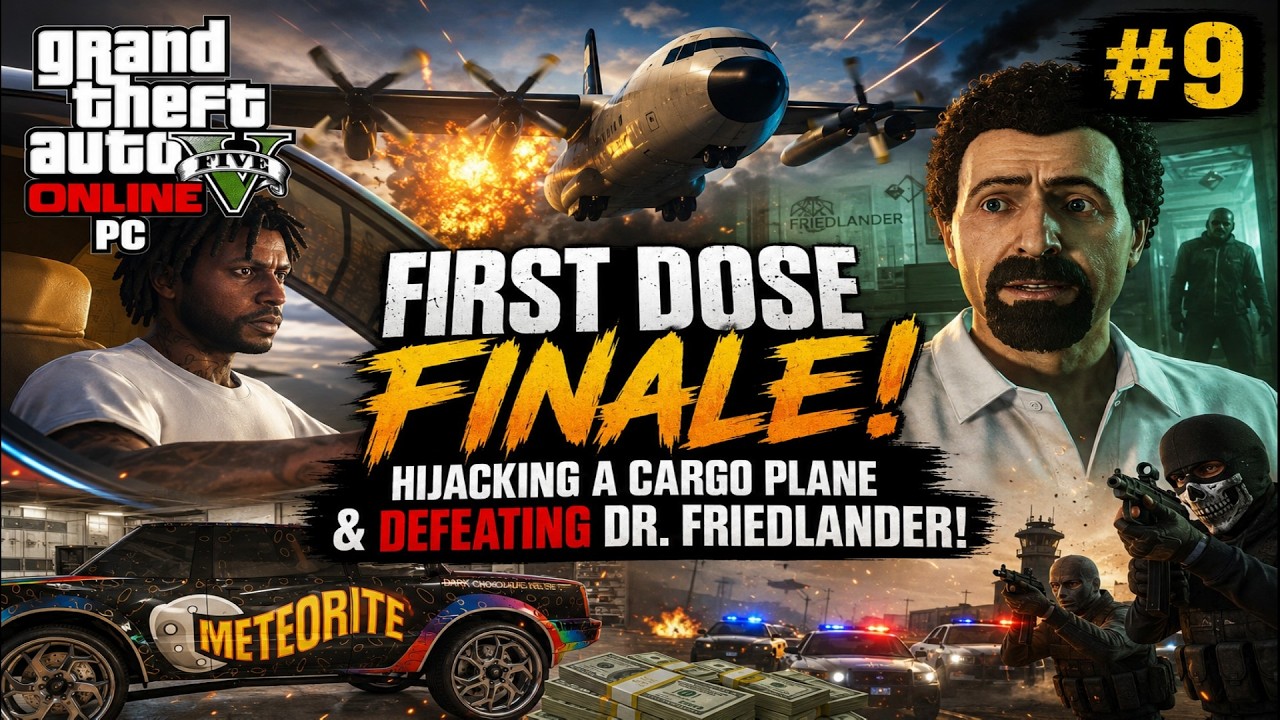 GTA 5 Online PC #9 🔥 First Dose FINALE! Hijacking a Cargo Plane & DEFEATING Dr. Friedlander!