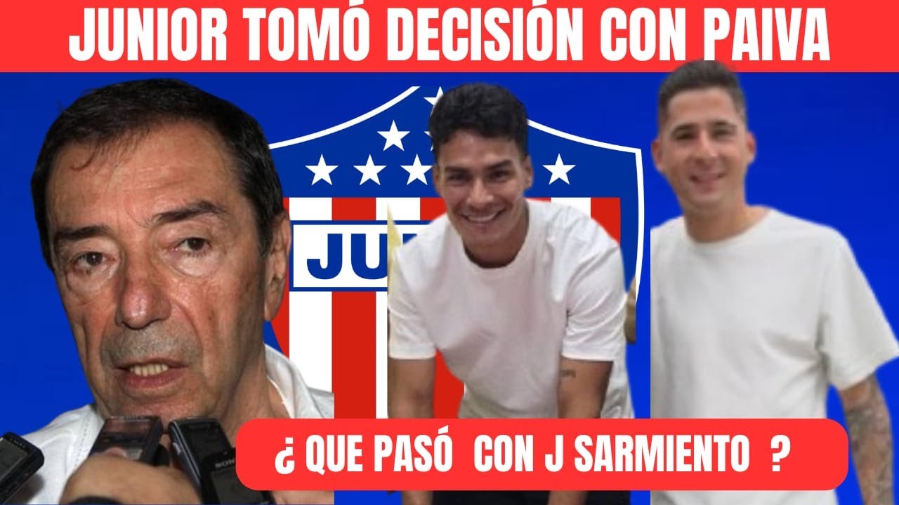 ATENCIÓN JUNIOR TOMÓ RADICAL DECISIÓN CON GUILLERMO PAIVA ¿ QUE PASÓ CON JANENSON SARMIENTO ?