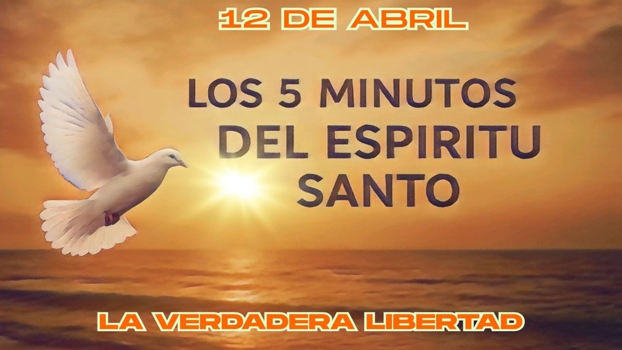 Los cinco minutos del Esp&iacute;ritu Santo  (12 de abril)   